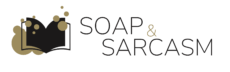 Soap and Sarcasm