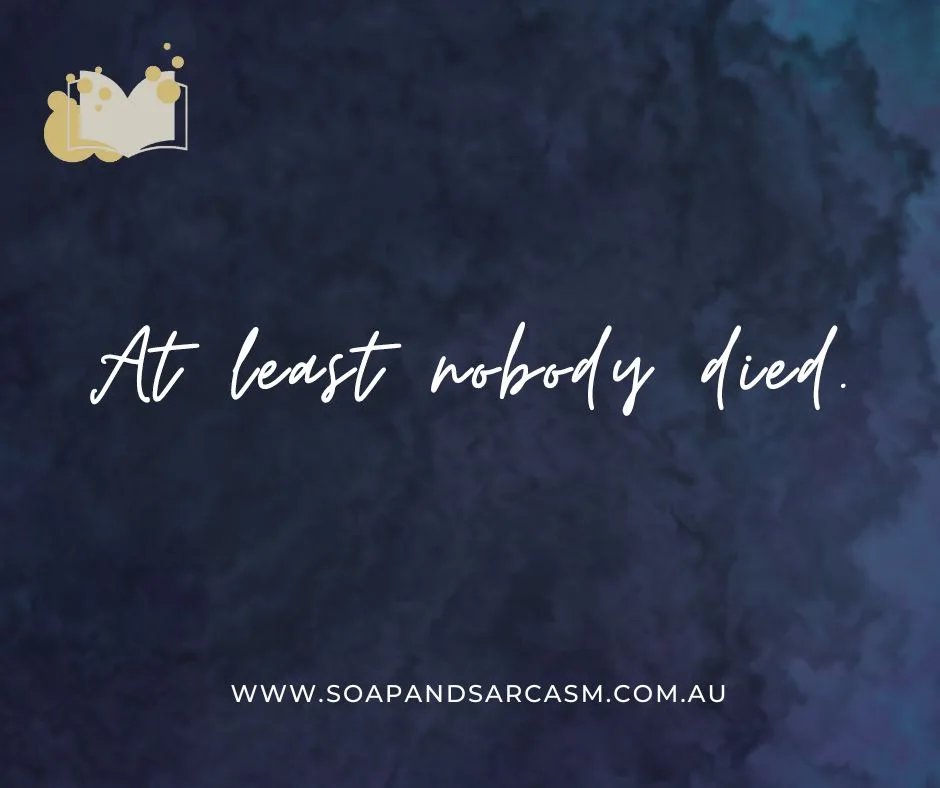 Funny clean humor sarcastic motivational saying for work "At least nobody died."
