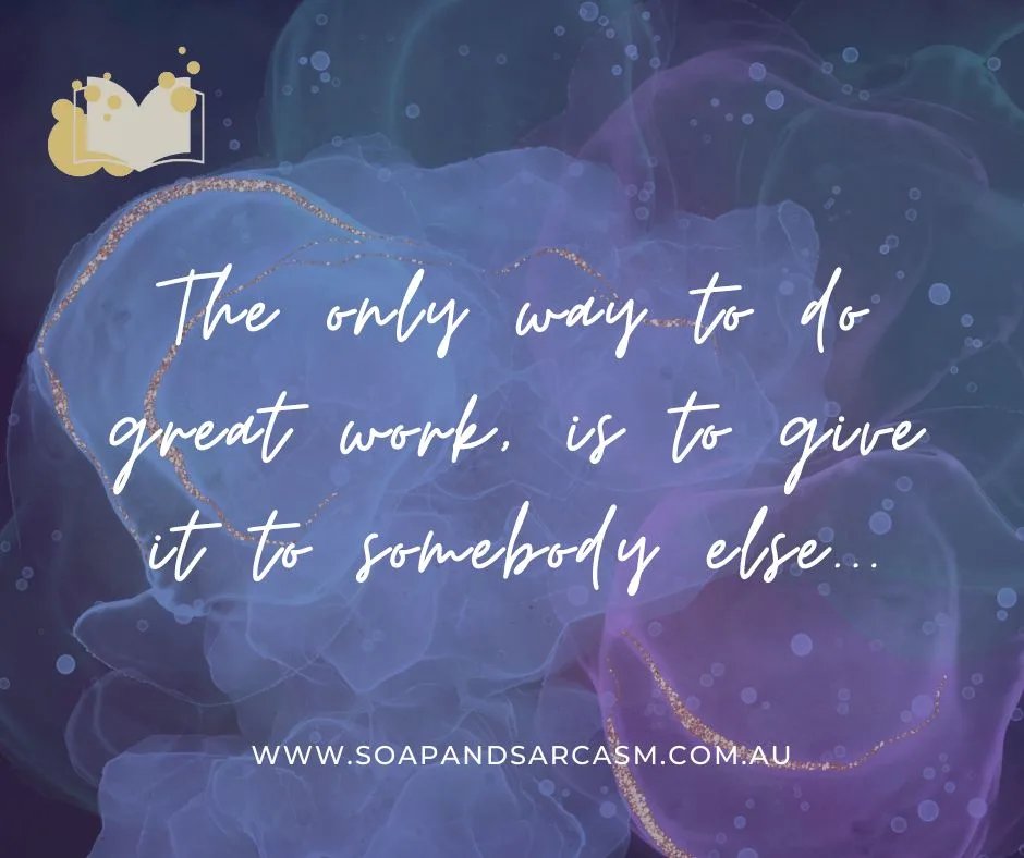 "the only way to do great work, is to give it to somebody else." funny snarky sarcastic saying clean humor for the workplace