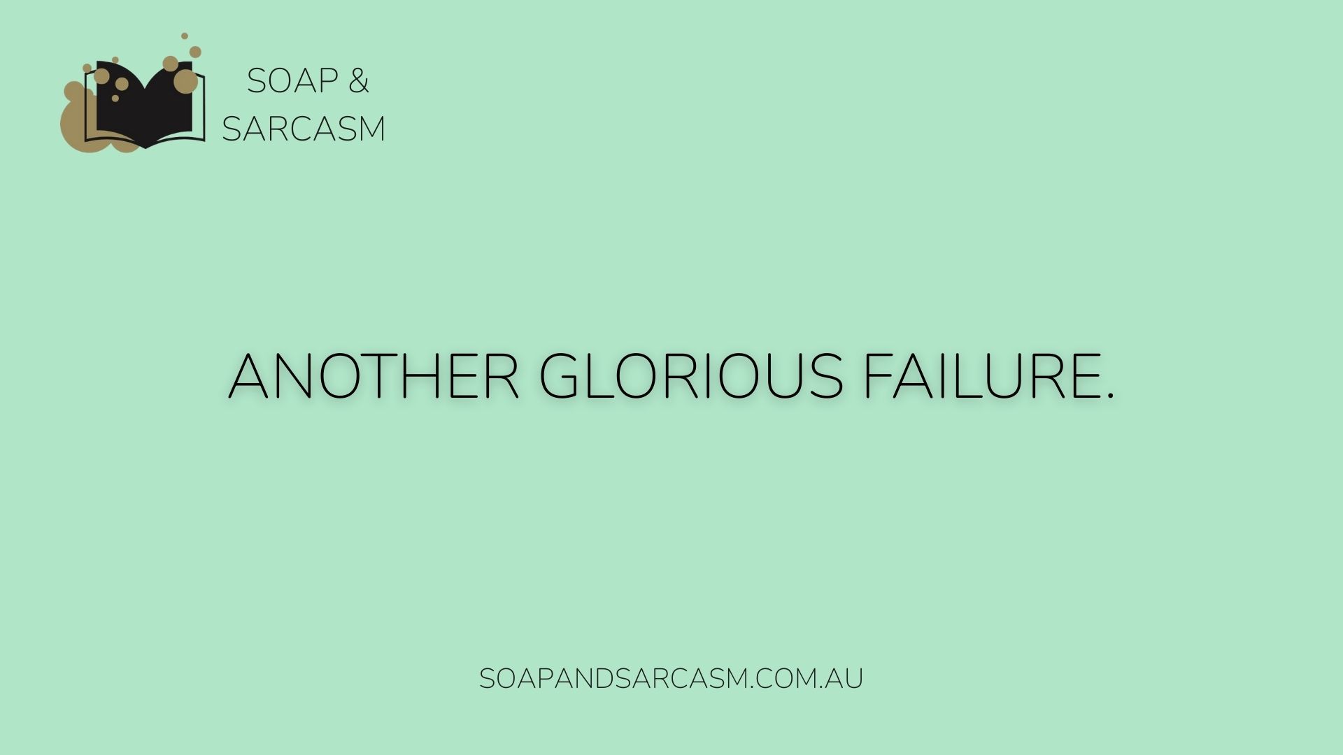 Funny sarcastic motivational sayings "Another glorious failure."