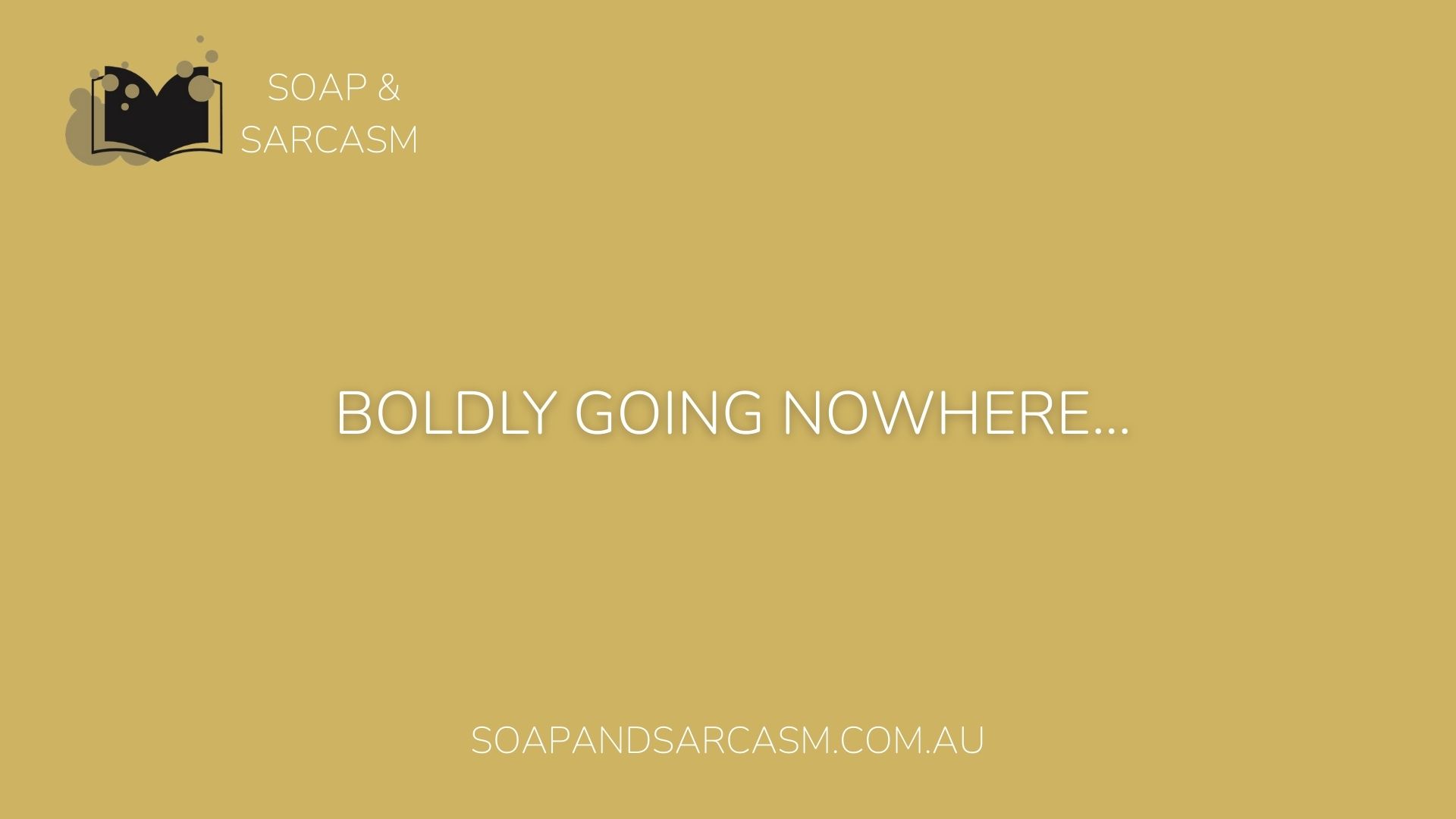 Funny Sarcastic saying "Boldly going nowhere..."