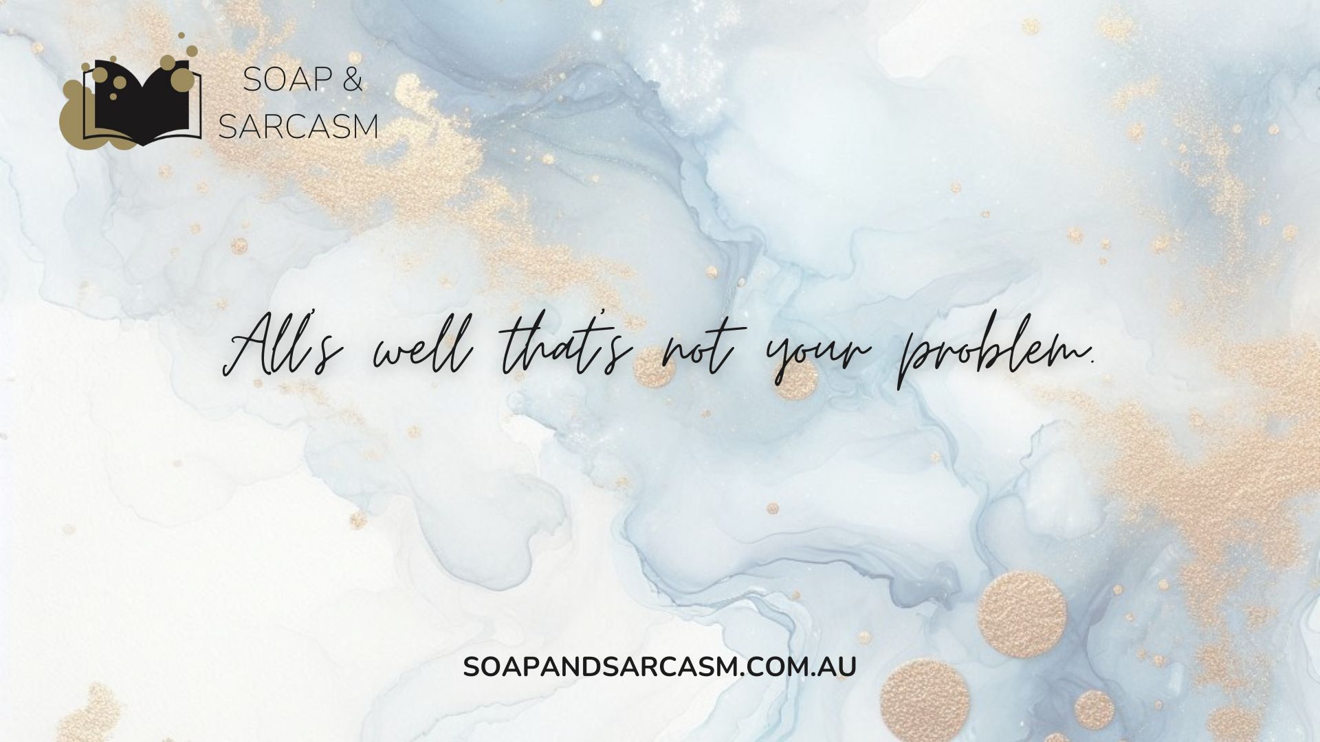 Funny saying graphic "All’s well that’s not your problem."