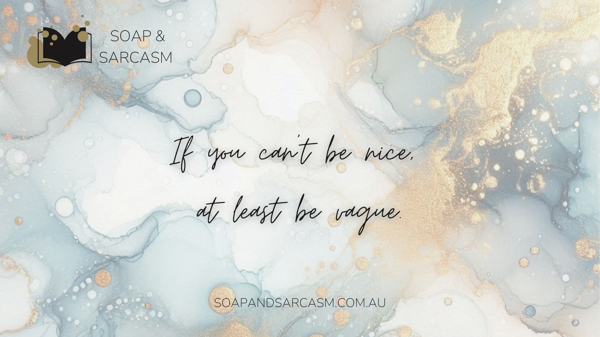 Funny saying graphic "If you can’t be nice, at least be vague."